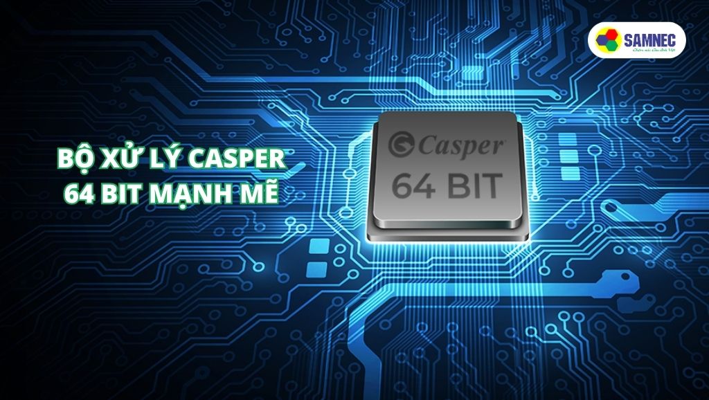 Bộ xử lý Casper 64 BIT mạnh mẽ trên tivi Casper UG6000