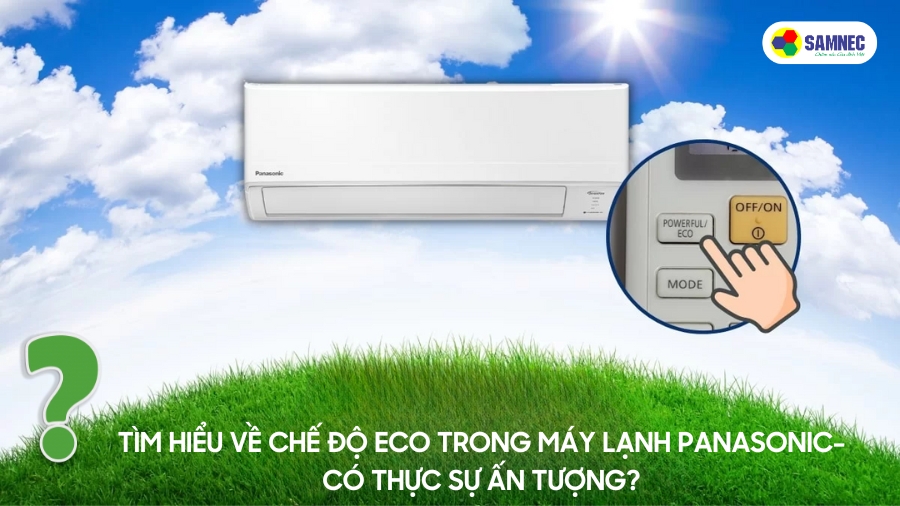 Tìm hiểu về chế độ Eco trong máy lạnh Panasonic - có thực sự ấn tượng