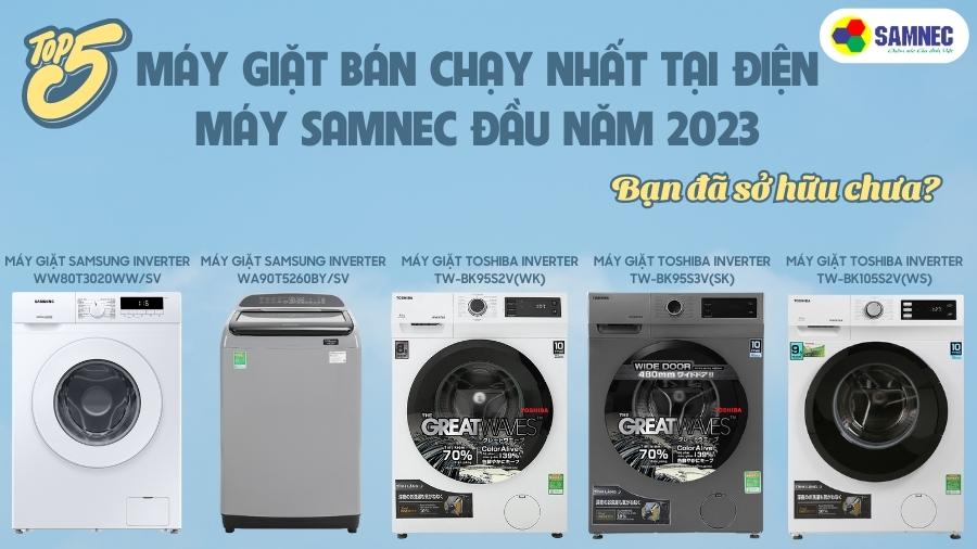 Top 5 máy giặt bán chạy nhất tại Điện máy SAMNEC đầu năm 2023