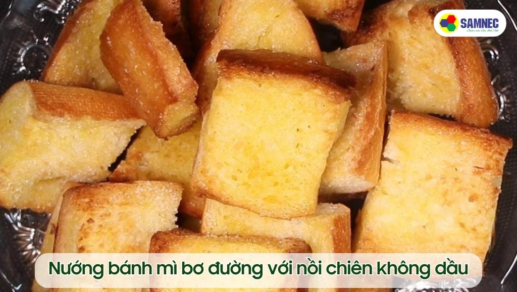 Nướng bánh mì bơ đường với nồi chiên không dầu