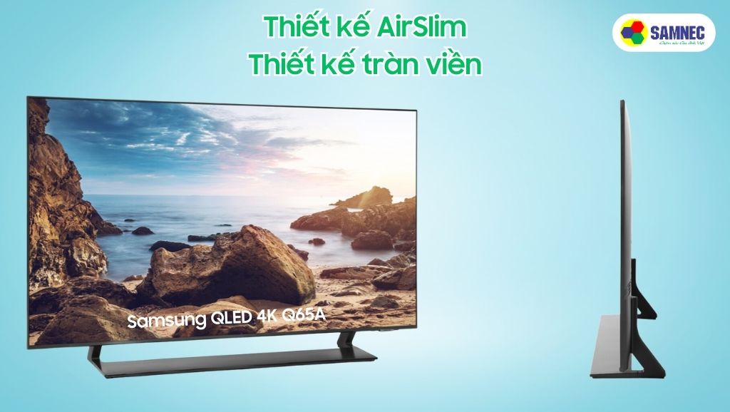 Thiết kế AirSlim cùng chân đế chắc chắn của Tivi Samsung Q65A