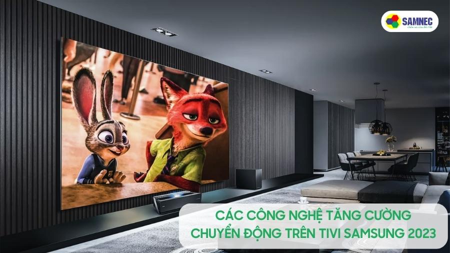Các công nghệ tăng cường chuyển động trên tivi Samsung 2023