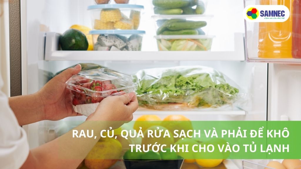 Rau, củ, quả rửa sạch và phải để khô trước khi cho vào tủ lạnh