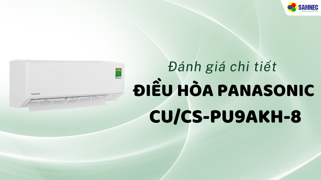Đánh giá điều hòa Panasonic CU/CS-PU9AKH-8 