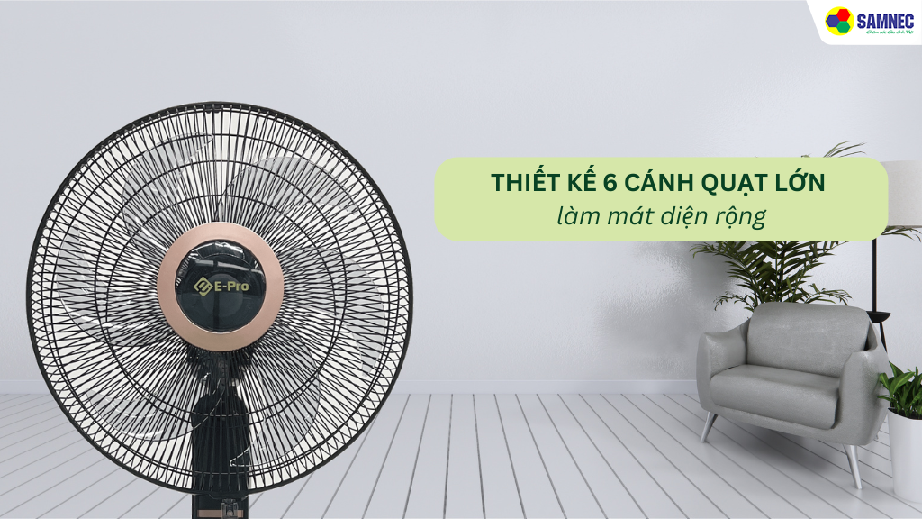 Làm mát diện rộng với 6 cánh quạt lớn 
