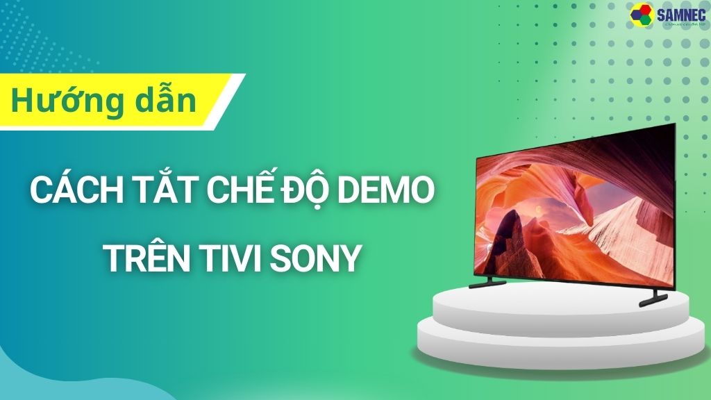 cách tắt chế độ demo trên Tivi Sony