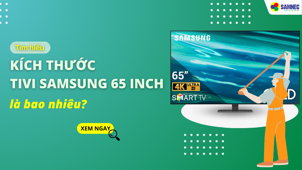 Kích thước tivi Samsung 65 inch