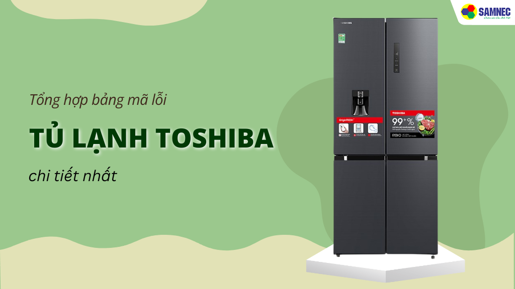 bảng mã lỗi tủ lạnh Toshiba