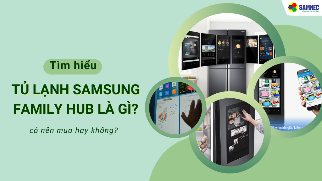 Tủ lạnh Samsung Family Hub là gì? 