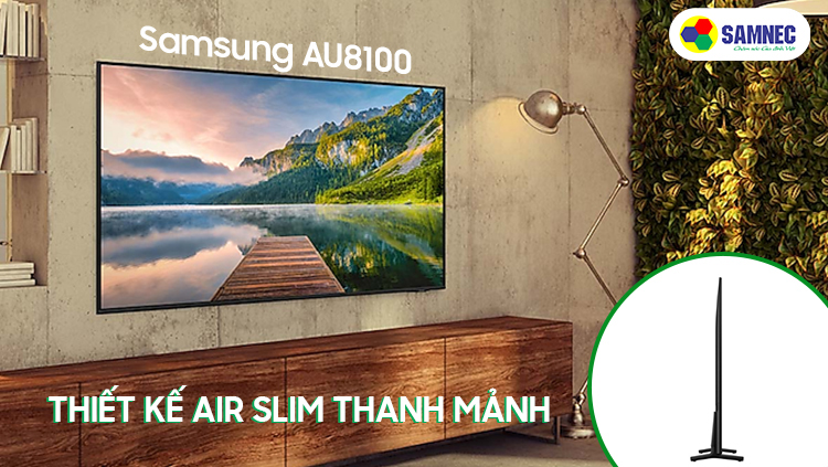 Thiết kế AirSlim thanh mảnh của Tivi Samsung AU8100