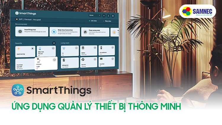 SmartThings là nền tảng hỗ trợ quản lý nhà thông minh của Samsung