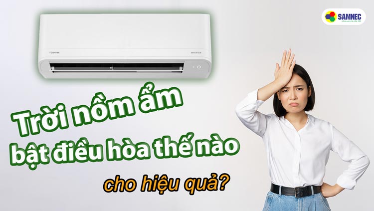 Bật điều hòa khi trời nồm ẩm