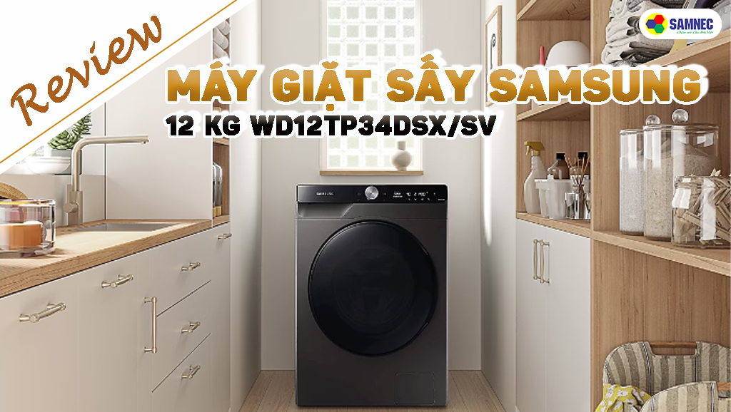 review máy giặt sấy samsung 12 kg WD12TP34DSX/SV