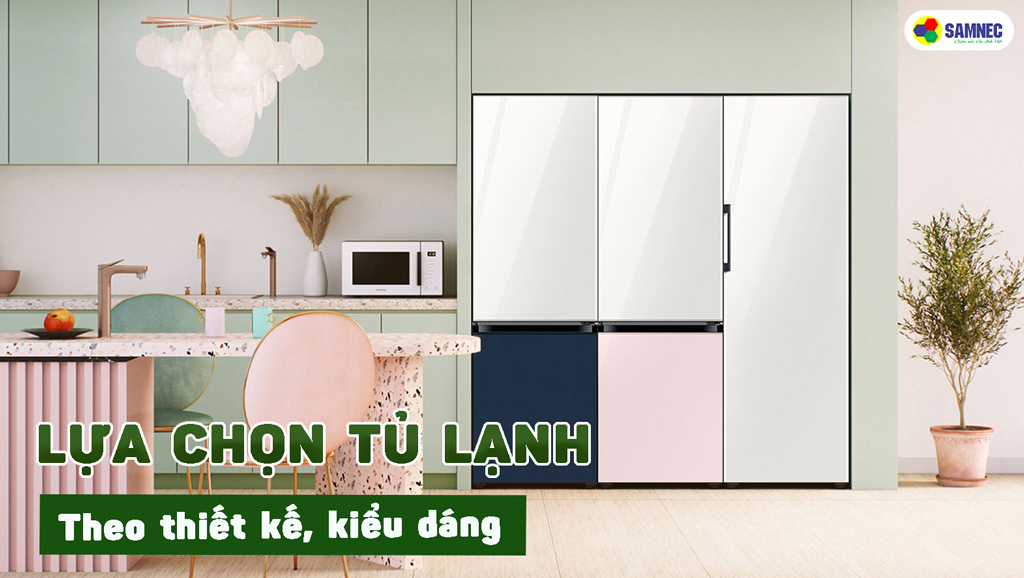 Lựa chọn thiết kế và kiểu dáng của tủ lạnh