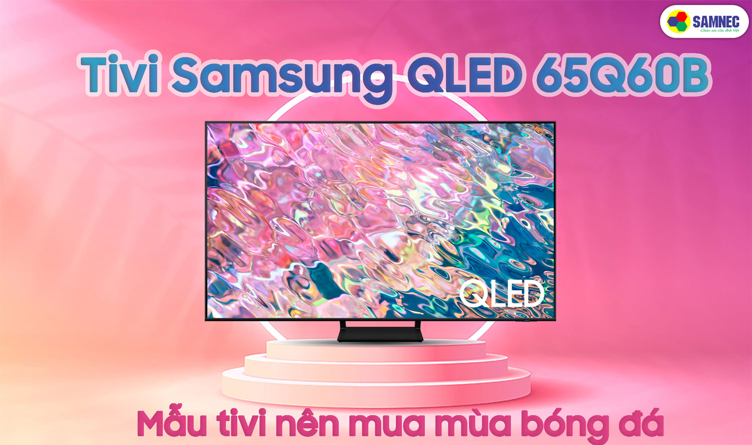 tivi Samsung Q60B là tivi Nên mua mùa bóng đá
