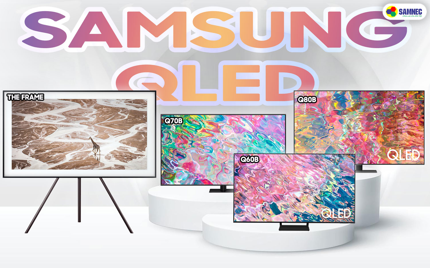 Tivi Samsung Qled rất đa dạng