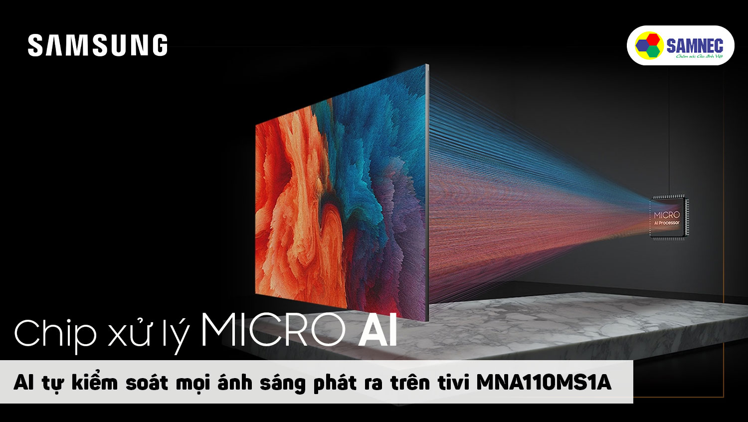 Chip xử lý Micro AI xử lý hình ảnh đỉnh cao trên tivi Samsung MNA110MS1A