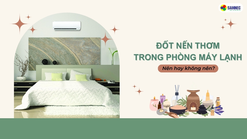đốt nến thơm trong phòng máy lạnh