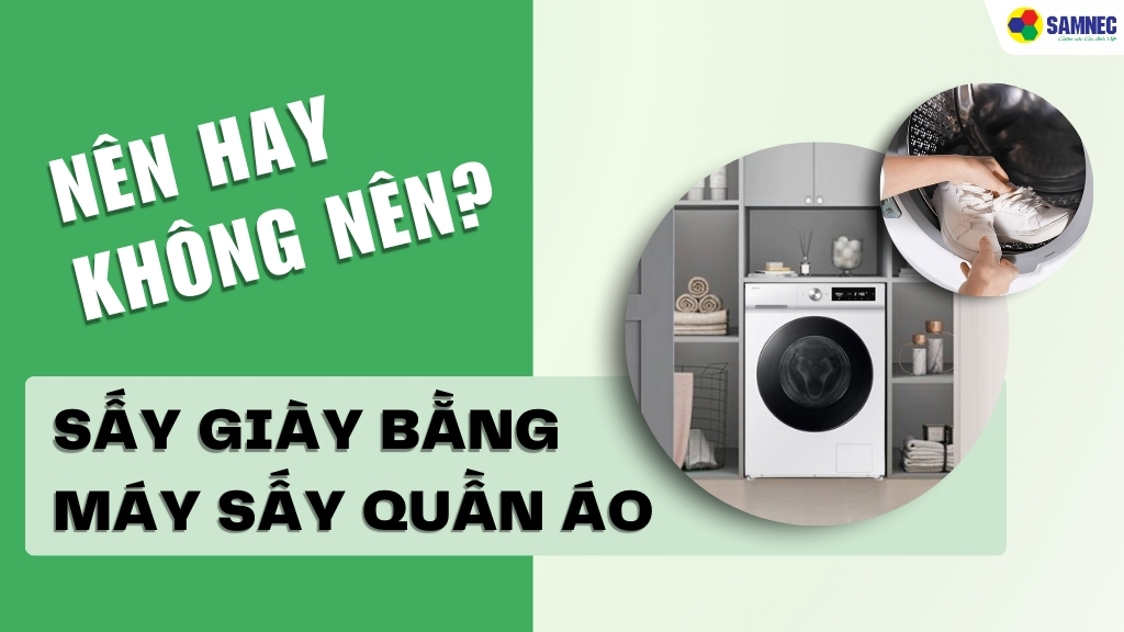  Có nên sấy giày bằng máy sấy quần áo không