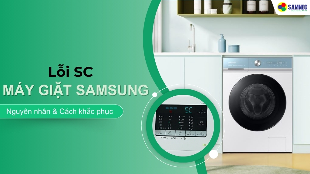 Nguyên nhân và cách xử lý lỗi SC máy giặt Samsung hiệu quả tại nhà