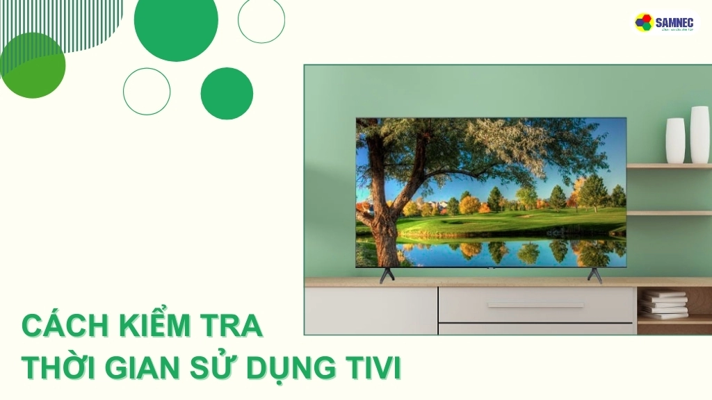 cách kiểm tra thời gian sử dụng tivi