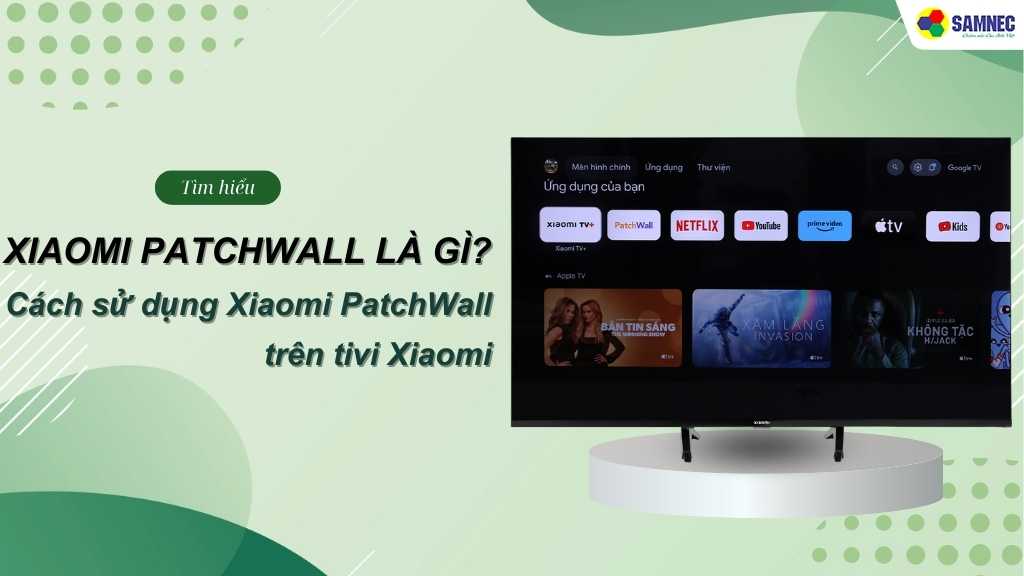 Tìm hiểu ngay Xiaomi PatchWall là gì