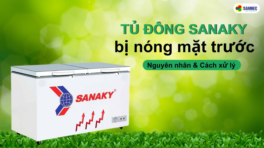 tủ đông Sanaky bị nóng mặt trước