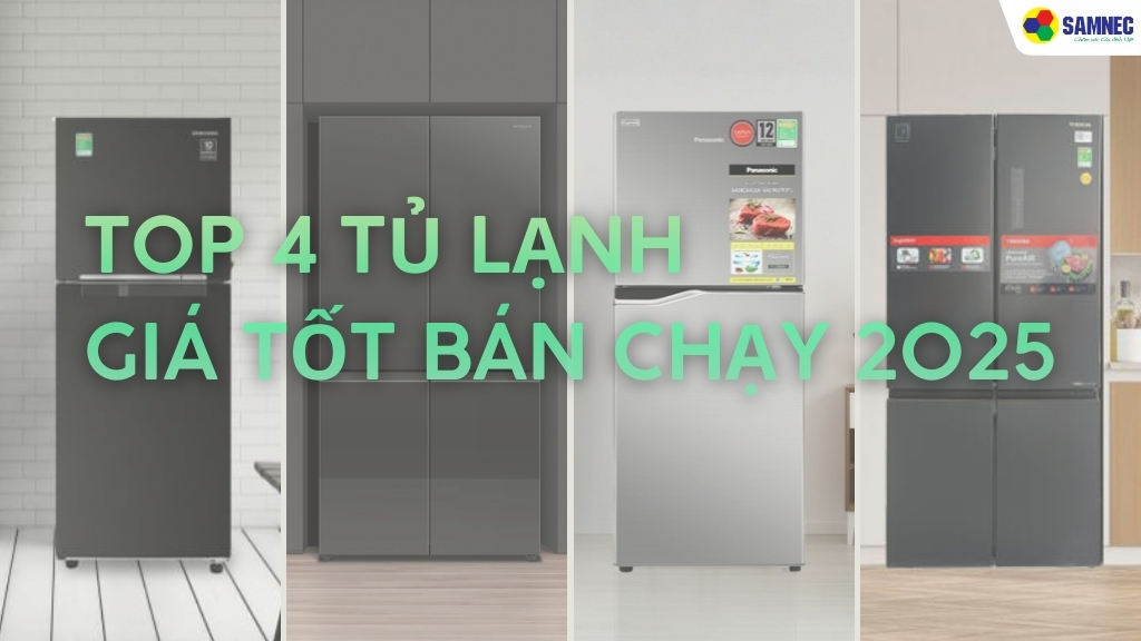 TOP 4 tủ lạnh giá tốt bán chạy 2025 