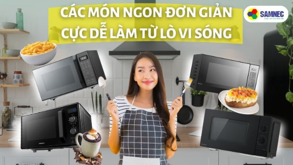 Các món ngon đơn giản cực dễ làm từ lò vi sóng