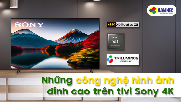 Những công nghệ hình ảnh đỉnh cao trên tivi Sony 4K