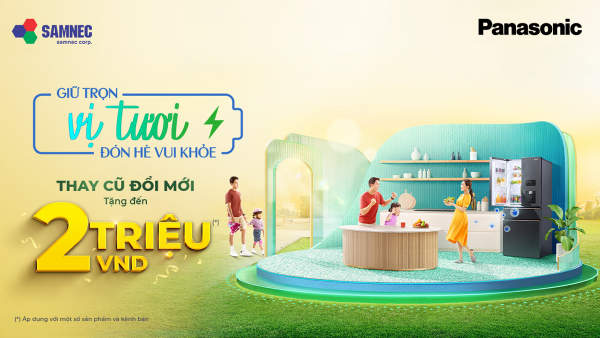 Thay cũ đổi mới – lên đời tủ lạnh Panasonic