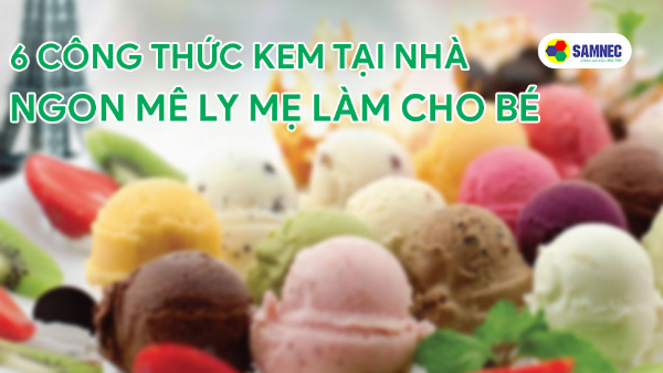 6 công thức kem tại nhà ngon mê ly mẹ làm cho bé
