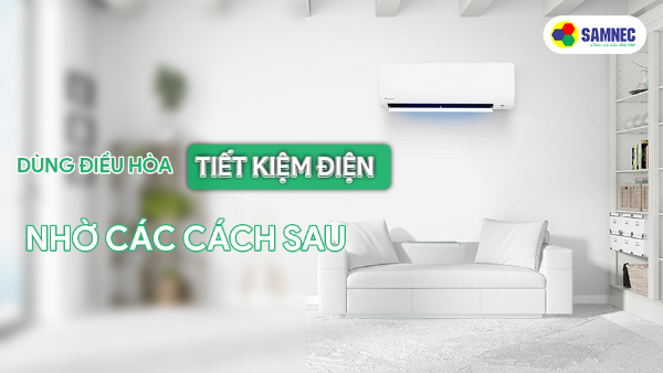 Sử dụng điều hòa tiết kiệm điện hơn nhờ các cách sau đây