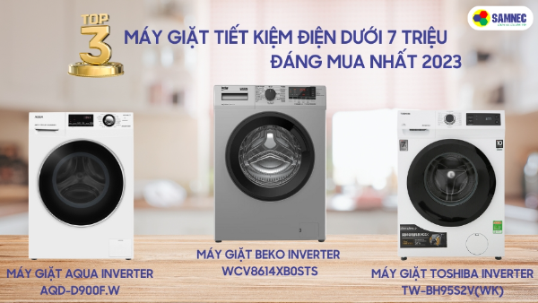 Top 3 máy giặt tiết kiệm điện dưới 7 triệu đáng mua nhất 2023