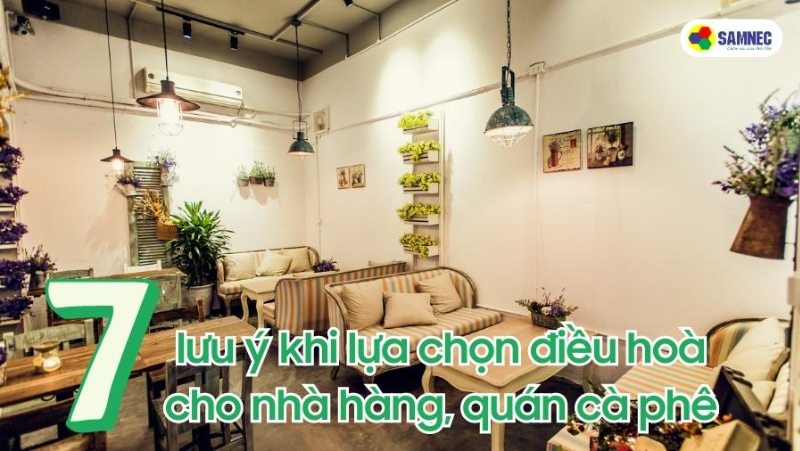 7 lưu ý khi lựa chọn điều hoà cho nhà hàng, quán cà phê