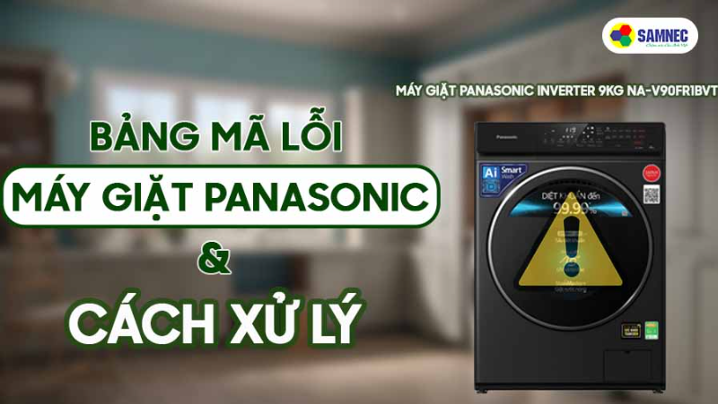 Bảng mã lỗi máy giặt Panasonic và cách xử lý