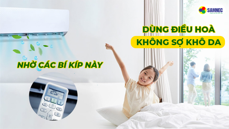 Bí kíp dùng điều hòa không sợ khô da