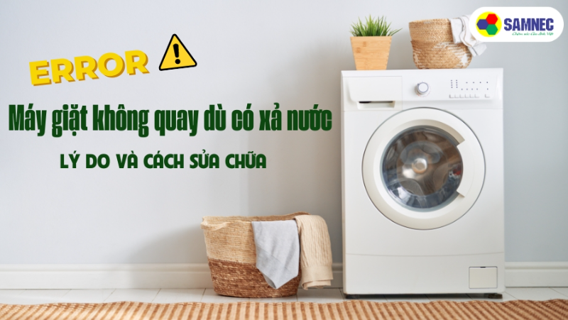 Lỗi máy giặt không quay dù có xả nước: Lý do và cách sửa chữa