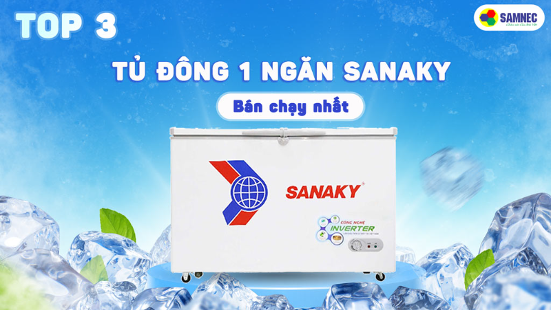Top 3 tủ đông 1 ngăn Sanaky đáng mua nhất hiện nay 