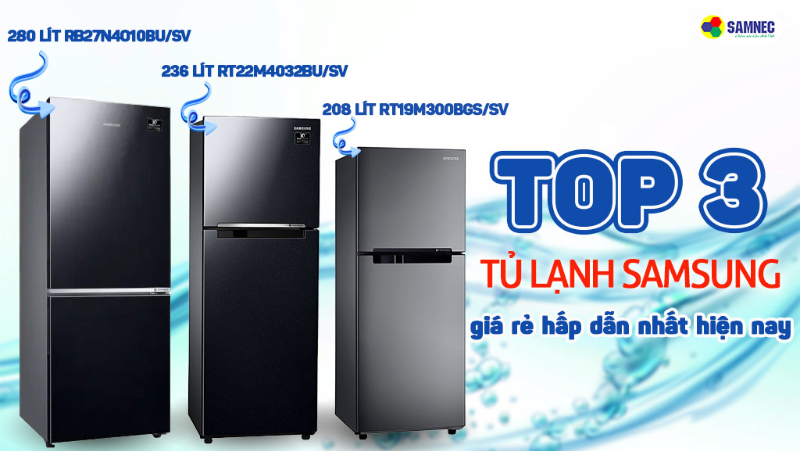 Top 3 tủ lạnh Samsung giá rẻ hấp dẫn nhất hiện nay 