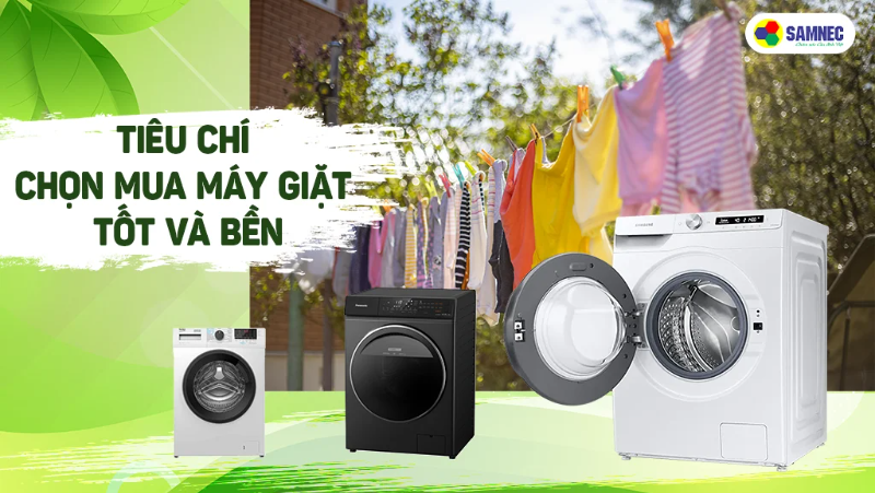 Tiêu chí chọn mua máy giặt tốt và bền cho gia đình bạn 