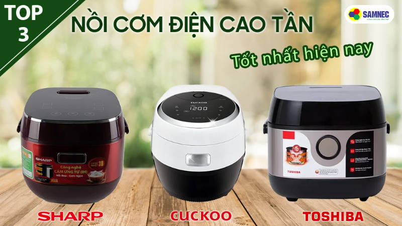 Top 3 nồi cơm điện cao tần tốt nhất hiện nay  