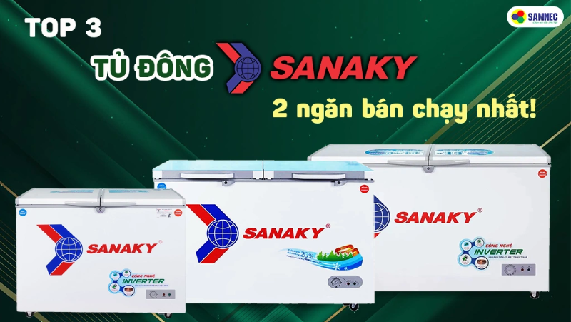 Top 3 tủ đông Sanaky 2 ngăn bán chạy nhất