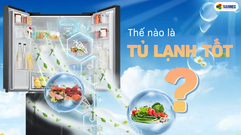 Thế nào là tủ lạnh tốt? 