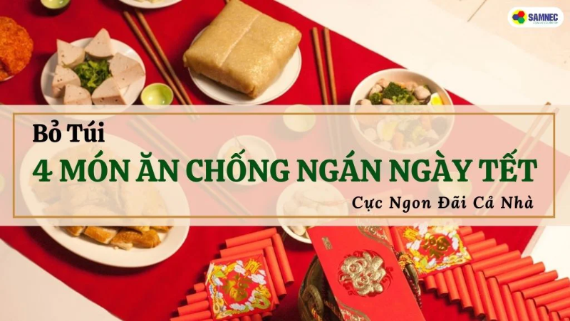 Bỏ Túi 4 Món Ăn Chống Ngán Ngày Tết Cực Ngon Đãi Cả Nhà