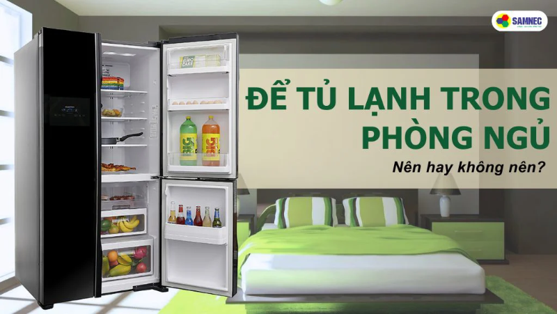 Để tủ lạnh trong phòng ngủ? Nên hay không nên