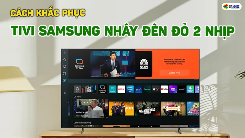 Cách khắc phục Tivi Samsung nháy đèn đỏ 2 nhịp