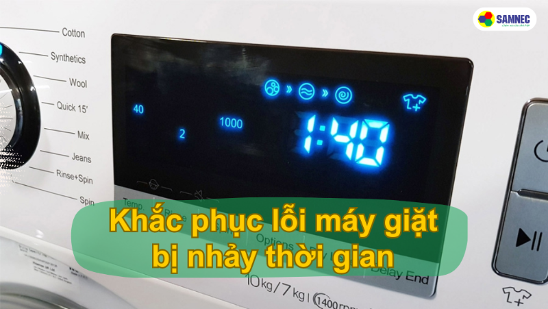 Khắc phục máy giặt bị nhảy thời gian hiệu quả, nhanh gọn