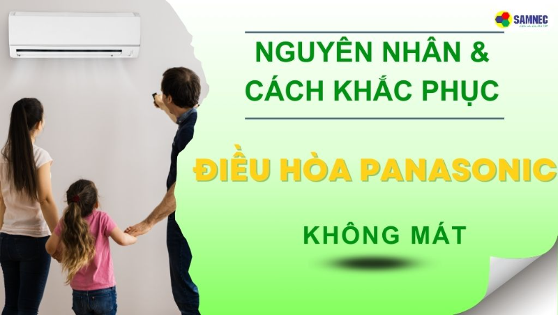 Điều hòa Panasonic không mát do đâu? Cách khắc phục hiệu quả