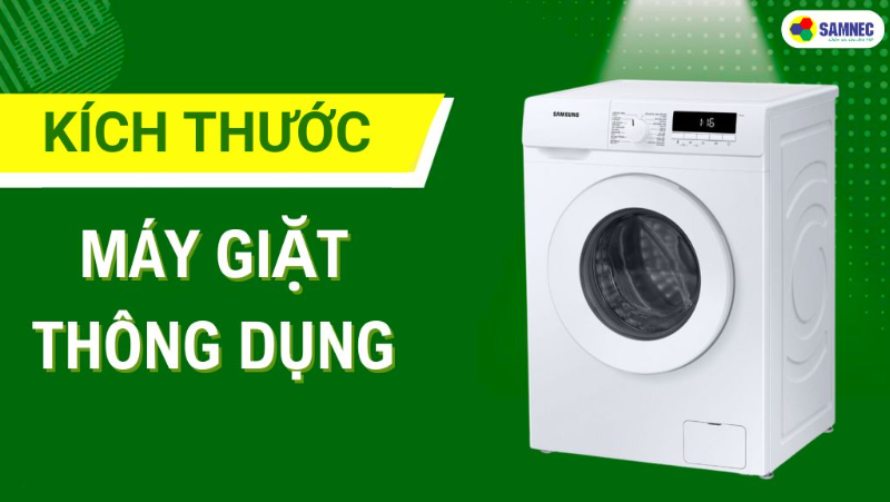 Kích thước máy giặt đúng chuẩn và thông dụng nhất hiện nay